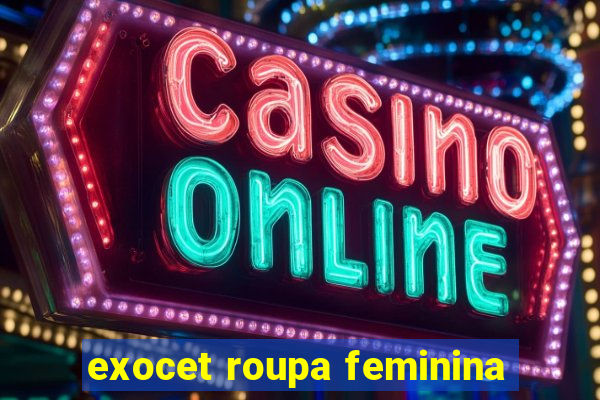 exocet roupa feminina